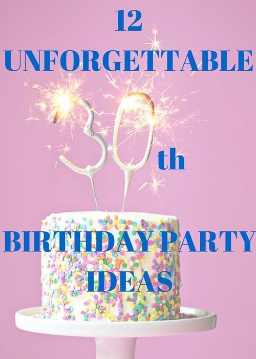 12 Unforgettable 30th Birthday Party Ideas