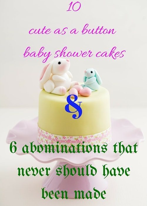 10 Cute As a Button Baby Shower Cakes, and 6 Abominations That Never Should Have Been Made