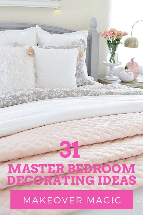 Makeover Magic: 31 Master Bedroom Decorating Ideas