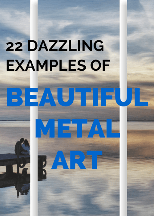 22 Dazzling Examples of Beautiful Metal Art
